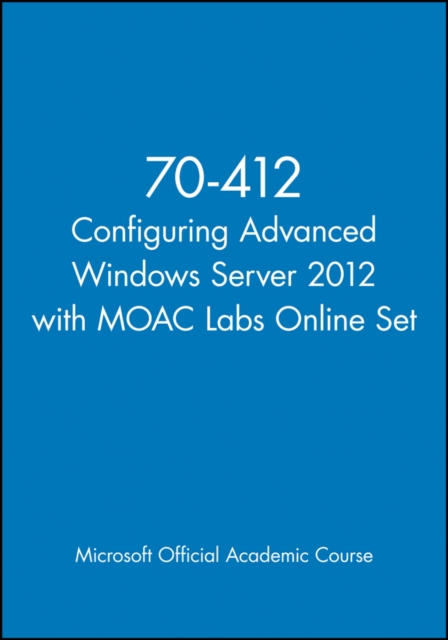 70-412 Configuring Advanced Windows Server 2012 with MOAC Labs Online Set, Paperback / softback Book