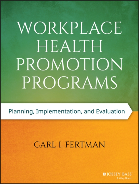 Workplace Health Promotion Programs : Planning, Implementation, and Evaluation, Paperback / softback Book