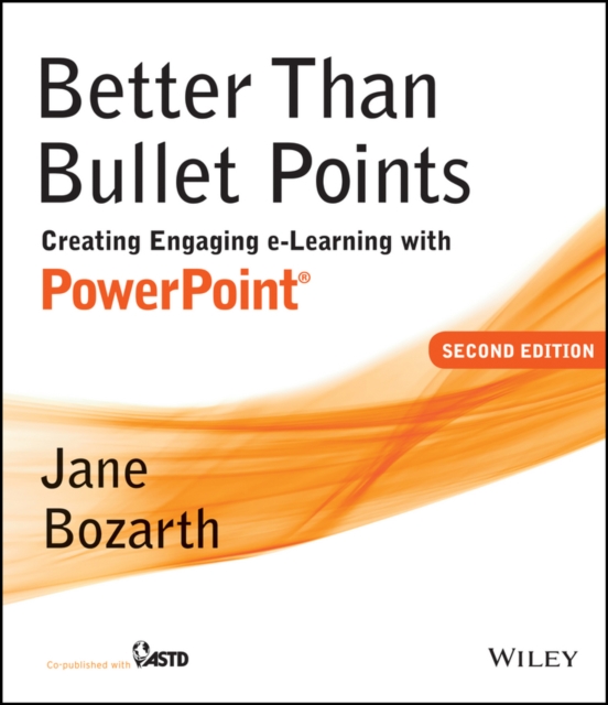 Better Than Bullet Points : Creating Engaging e-Learning with PowerPoint, PDF eBook