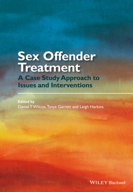 Sex Offender Treatment : A Case Study Approach to Issues and Interventions, EPUB eBook