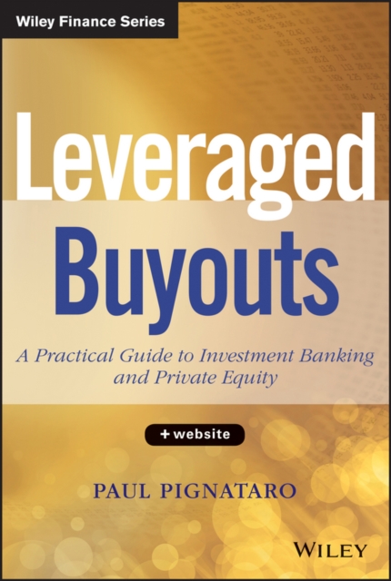 Leveraged Buyouts : A Practical Guide to Investment Banking and Private Equity, PDF eBook