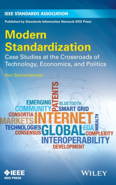 Modern Standardization : Case Studies at the Crossroads of Technology, Economics, and Politics, Hardback Book