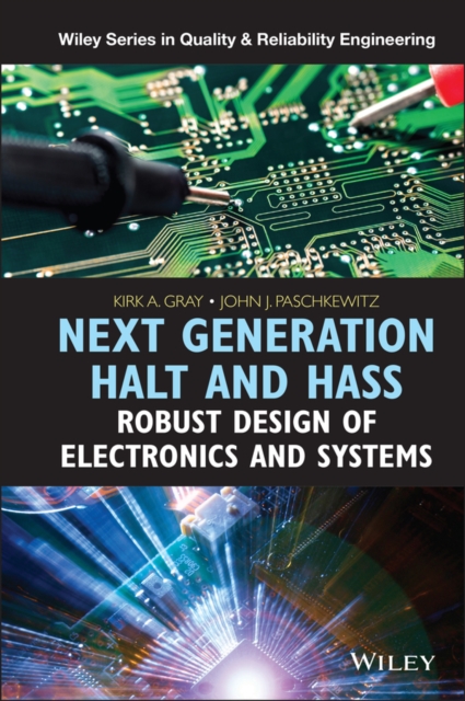 Next Generation HALT and HASS : Robust Design of Electronics and Systems, PDF eBook