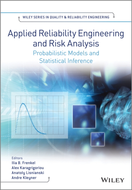 Applied Reliability Engineering and Risk Analysis : Probabilistic Models and Statistical Inference, EPUB eBook