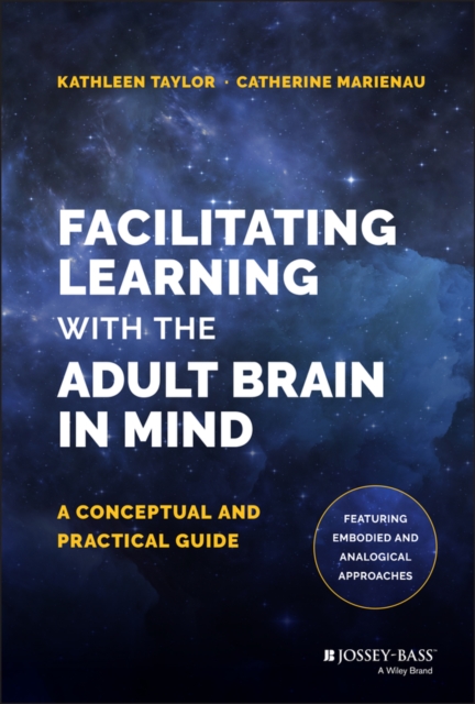 Facilitating Learning with the Adult Brain in Mind : A Conceptual and Practical Guide, Hardback Book