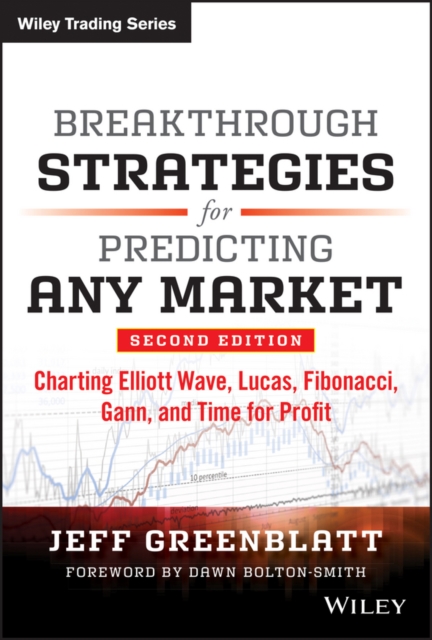 Breakthrough Strategies for Predicting Any Market : Charting Elliott Wave, Lucas, Fibonacci, Gann, and Time for Profit, PDF eBook