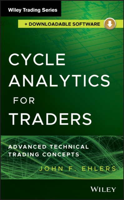 Cycle Analytics for Traders, + Downloadable Software : Advanced Technical Trading Concepts, Hardback Book