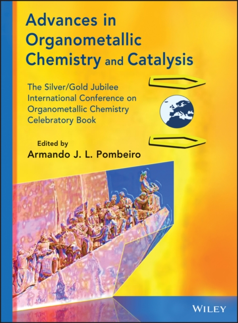 Advances in Organometallic Chemistry and Catalysis : The Silver / Gold Jubilee International Conference on Organometallic Chemistry Celebratory Book, EPUB eBook