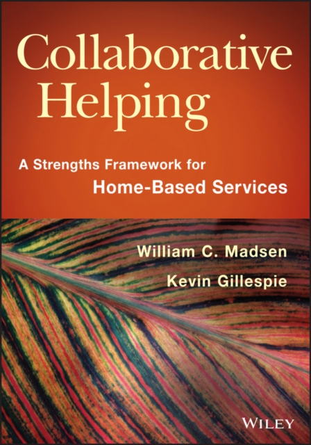 Collaborative Helping : A Strengths Framework for Home-Based Services, PDF eBook