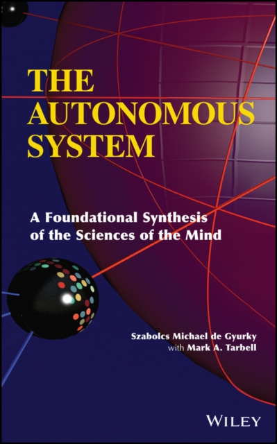 The Autonomous System : A Foundational Synthesis of the Sciences of the Mind, EPUB eBook