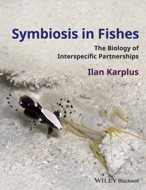 Symbiosis in Fishes : The Biology of Interspecific Partnerships, PDF eBook