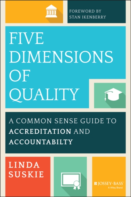 Five Dimensions of Quality : A Common Sense Guide to Accreditation and Accountability, PDF eBook