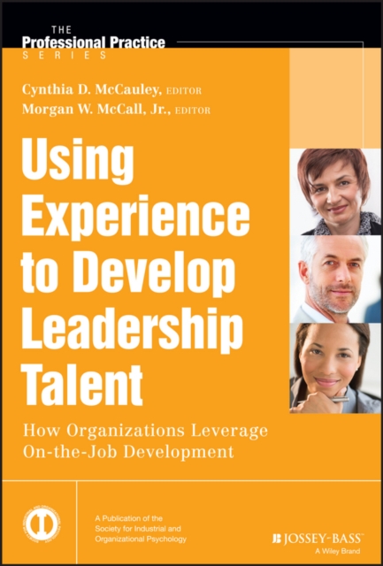 Using Experience to Develop Leadership Talent : How Organizations Leverage On-the-Job Development, EPUB eBook