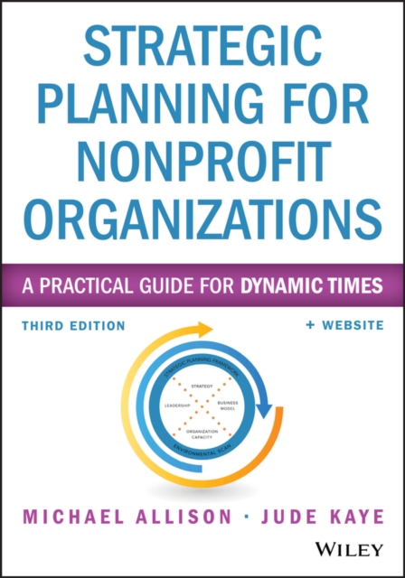 Strategic Planning for Nonprofit Organizations : A Practical Guide for Dynamic Times, Paperback / softback Book