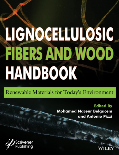 Lignocellulosic Fibers and Wood Handbook : Renewable Materials for Today's Environment, Hardback Book