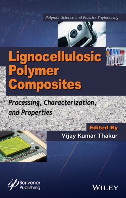 Lignocellulosic Polymer Composites : Processing, Characterization, and Properties, Hardback Book