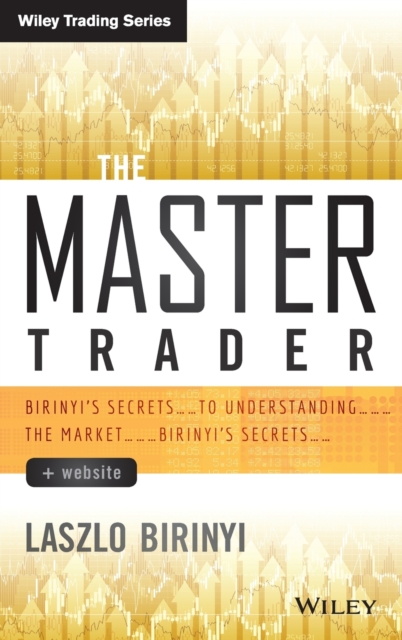 The Master Trader, + Website : Birinyi's Secrets to Understanding the Market, Hardback Book