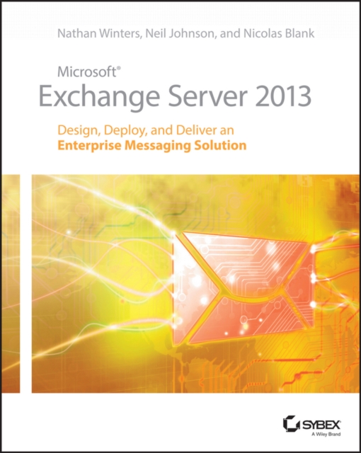 Microsoft Exchange Server 2013 : Design, Deploy and Deliver an Enterprise Messaging Solution, EPUB eBook