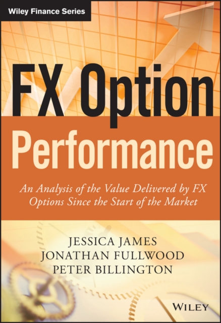 FX Option Performance : An Analysis of the Value Delivered by FX Options since the Start of the Market, PDF eBook
