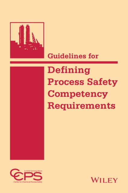 Guidelines for Defining Process Safety Competency Requirements, Hardback Book