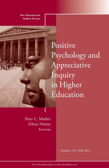 Positive Psychology and Appreciative Inquiry in Higher Education : New Directions for Student Services, Number 143, Paperback / softback Book