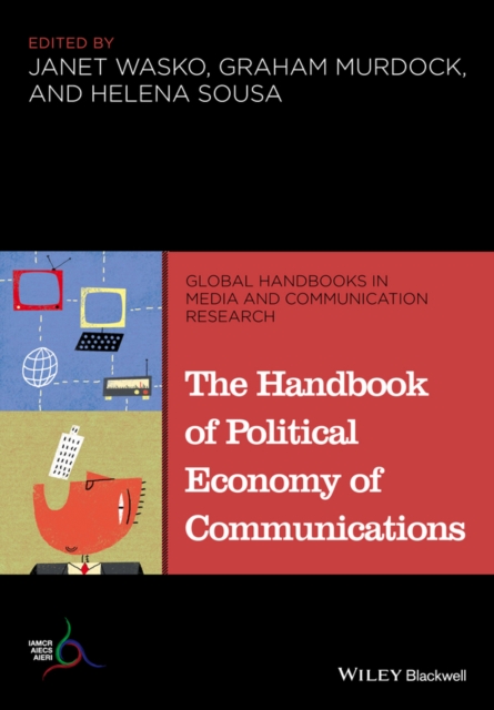 The Handbook of Political Economy of Communications, Paperback / softback Book