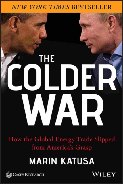 The Colder War - How the Global Energy Trade Slipped from America's Grasp, Hardback Book