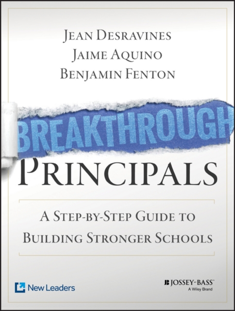 Breakthrough Principals : A Step-by-Step Guide to Building Stronger Schools, Multiple-component retail product, part(s) enclose Book