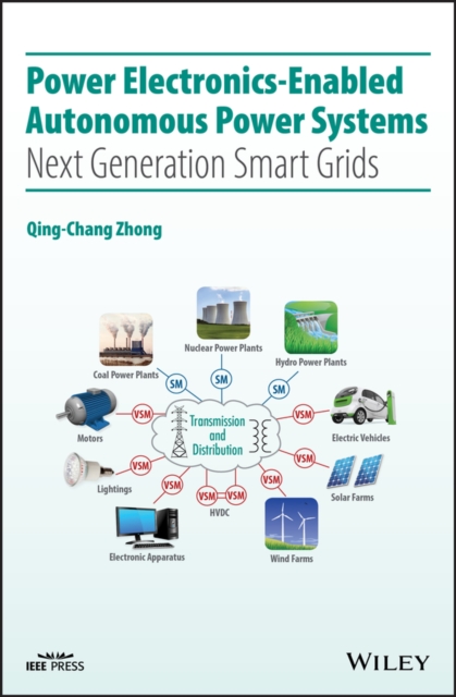 Power Electronics-Enabled Autonomous Power Systems : Next Generation Smart Grids, Hardback Book