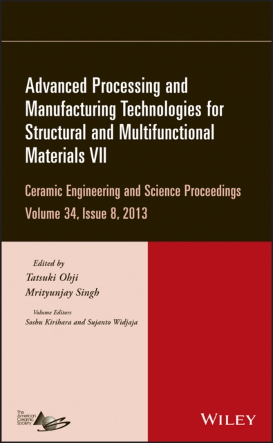 Advanced Processing and Manufacturing Technologies for Structural and Multifunctional Materials VII, Volume 34, Issue 8, Hardback Book