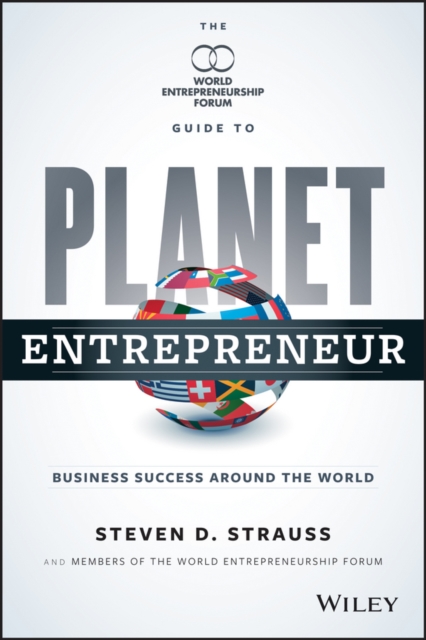 Planet Entrepreneur : The World Entrepreneurship Forum's Guide to Business Success Around the World, EPUB eBook