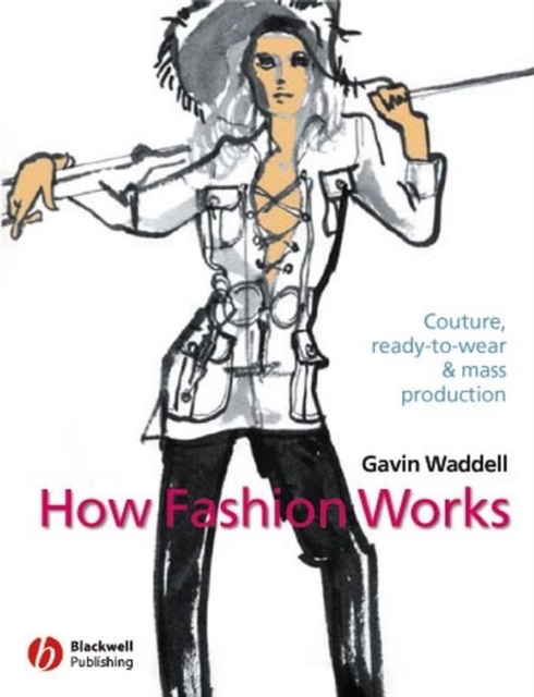 How Fashion Works : Couture, Ready-to-Wear and Mass Production, PDF eBook