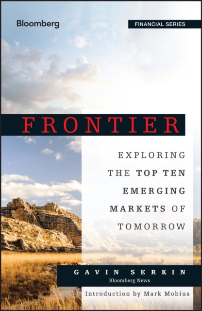 Frontier : Exploring the Top Ten Emerging Markets of Tomorrow, PDF eBook