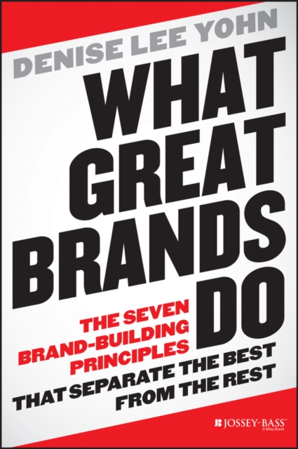 What Great Brands Do : The Seven Brand-Building Principles that Separate the Best from the Rest, EPUB eBook