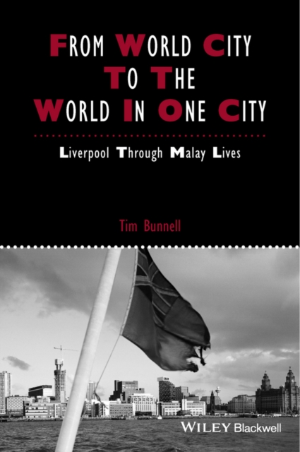 From World City to the World in One City : Liverpool through Malay Lives, EPUB eBook