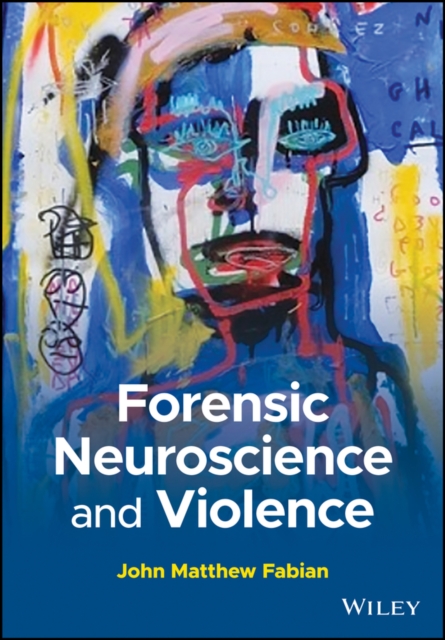 Forensic Neuroscience and Violence, Paperback / softback Book