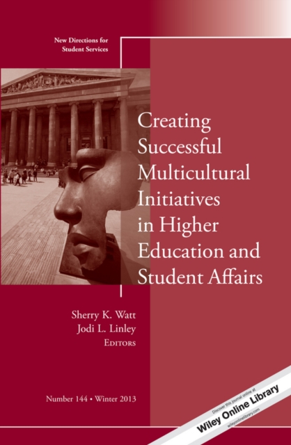 Creating Successful Multicultural Initiatives in Higher Education and Student Affairs : New Directions for Student Services, Number 144, Paperback / softback Book