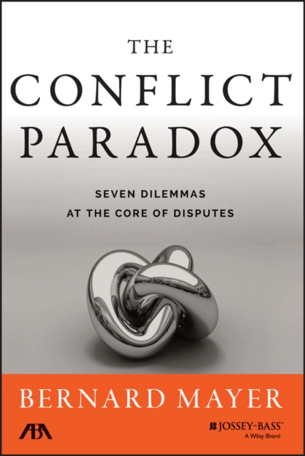 The Conflict Paradox : Seven Dilemmas at the Core of Disputes, PDF eBook