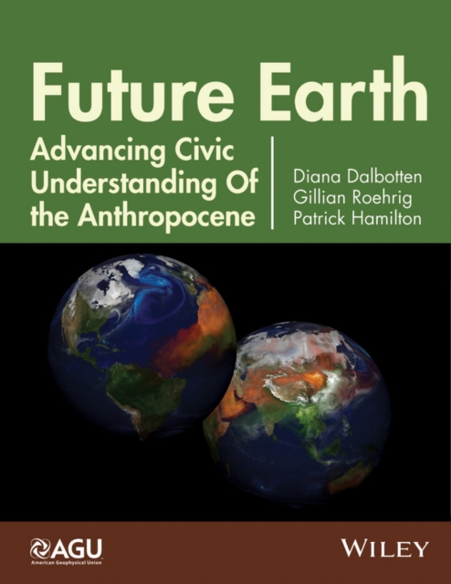 Future Earth : Advancing Civic Understanding of the Anthropocene, PDF eBook
