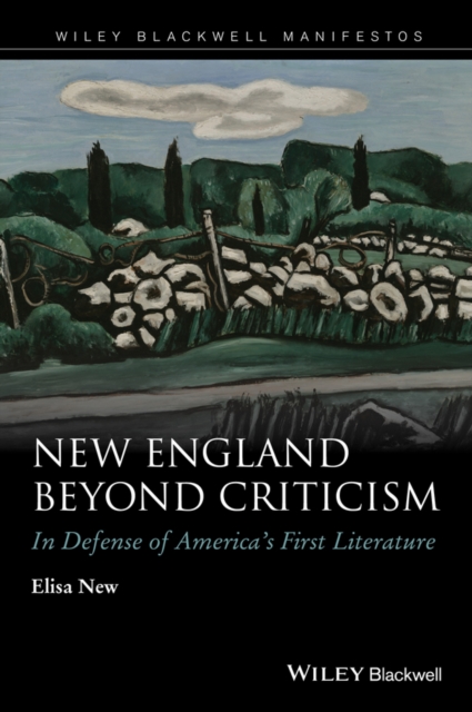 New England Beyond Criticism : In Defense of America's First Literature, EPUB eBook