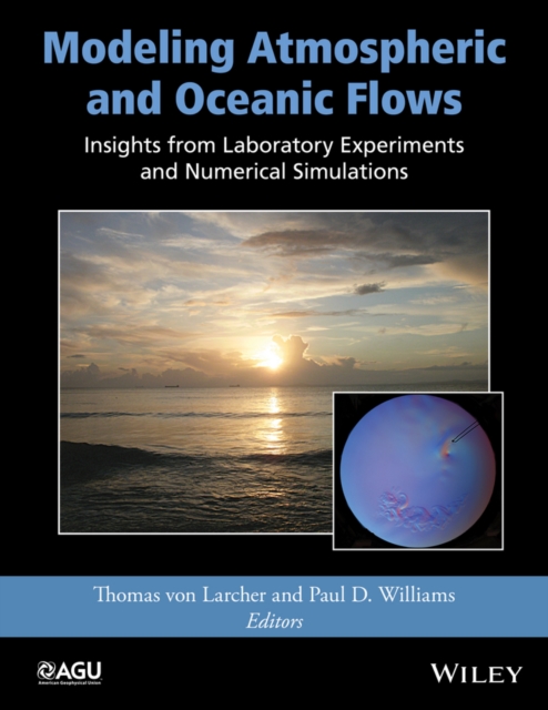 Modeling Atmospheric and Oceanic Flows : Insights from Laboratory Experiments and Numerical Simulations, Hardback Book