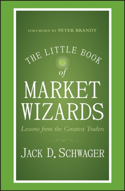 The Little Book of Market Wizards : Lessons from the Greatest Traders, Hardback Book