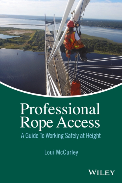 Professional Rope Access : A Guide To Working Safely at Height, Hardback Book