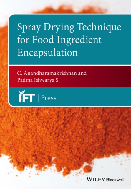 Spray Drying Techniques for Food Ingredient Encapsulation, Hardback Book