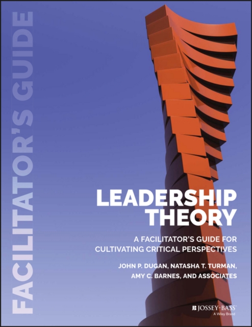 Leadership Theory : Facilitator's Guide for Cultivating Critical Perspectives, PDF eBook