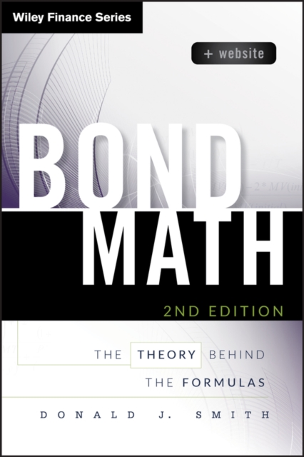 Bond Math, + Website : The Theory Behind the Formulas, Hardback Book