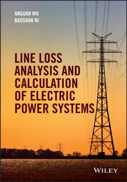 Line Loss Analysis and Calculation of Electric Power Systems, Hardback Book