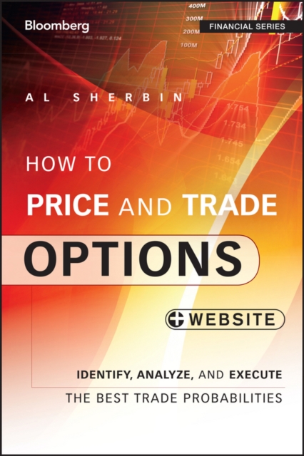 How to Price and Trade Options : Identify, Analyze, and Execute the Best Trade Probabilities, + Website, Paperback / softback Book