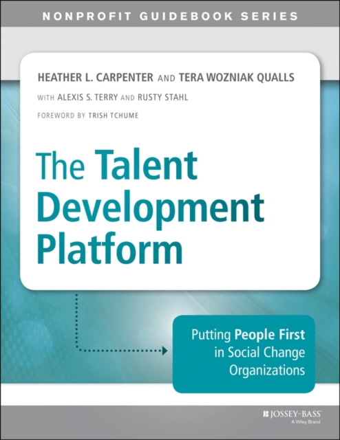 The Talent Development Platform - Putting People First in Social Change Organizations, Paperback / softback Book