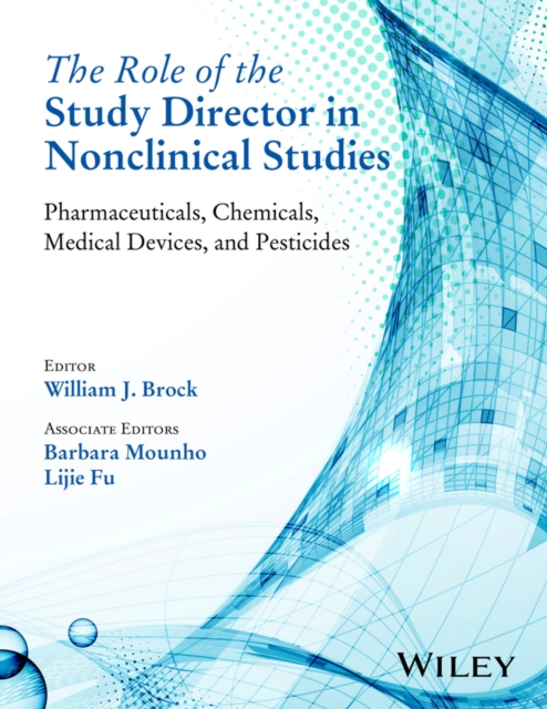 The Role of the Study Director in Nonclinical Studies : Pharmaceuticals, Chemicals, Medical Devices, and Pesticides, PDF eBook